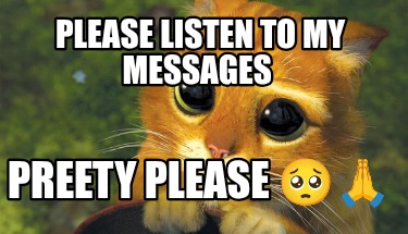 please-listen-to-my-messages-preety-please-