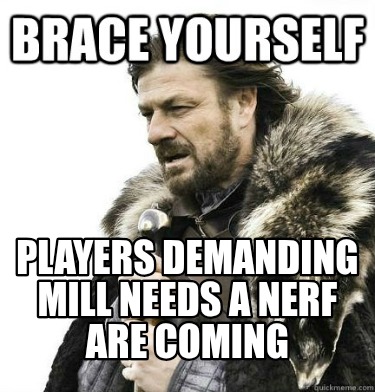 players-demanding-mill-needs-a-nerf-are-coming