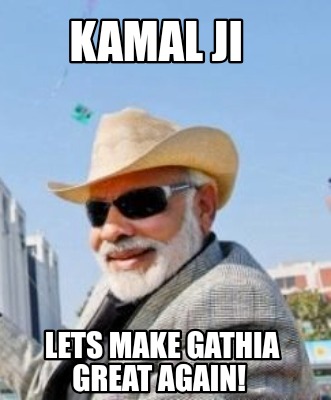 kamal-ji-lets-make-gathia-great-again
