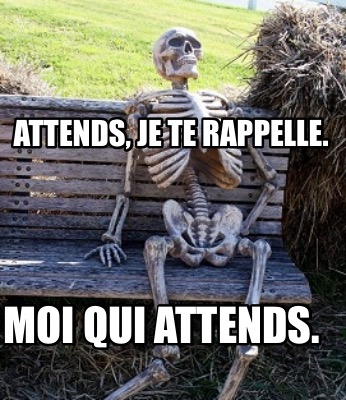 attends-je-te-rappelle.-moi-qui-attends