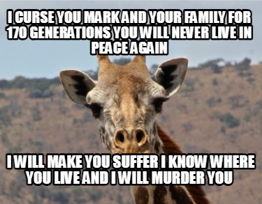 i-curse-you-mark-and-your-family-for-170-generations-you-will-never-live-in-peac