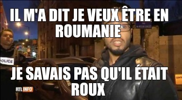 il-ma-dit-je-veux-tre-en-roumanie-je-savais-pas-quil-tait-roux