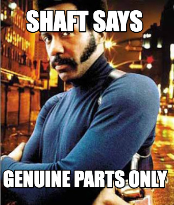 shaft-says-genuine-parts-only