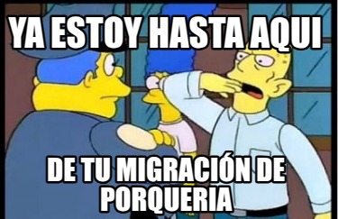 ya-estoy-hasta-aqui-de-tu-migracin-de-porqueria
