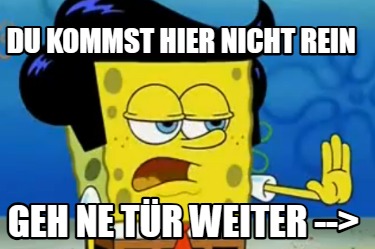 du-kommst-hier-nicht-rein-geh-ne-tr-weiter-