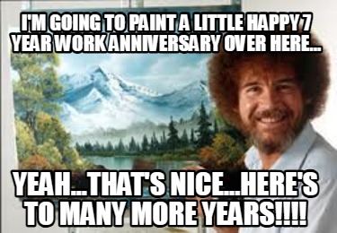 im-going-to-paint-a-little-happy-7-year-work-anniversary-over-here...-yeah...tha