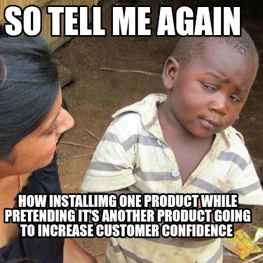 so-tell-me-again-how-installimg-one-product-while-pretending-its-another-product6