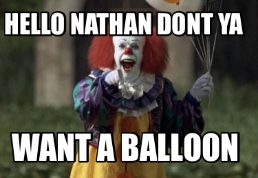 hello-nathan-dont-ya-want-a-balloon