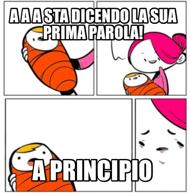 a-a-a-sta-dicendo-la-sua-prima-parola-a-principio