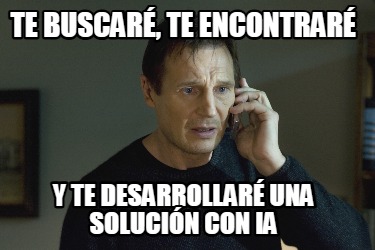 te-buscar-te-encontrar-y-te-desarrollar-una-solucin-con-ia