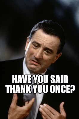 have-you-said-thank-you-once