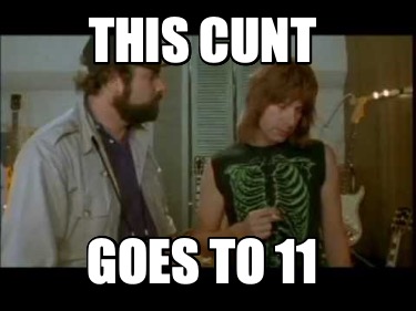 this-cunt-goes-to-11