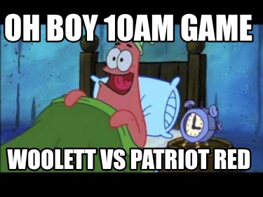 oh-boy-10am-game-woolett-vs-patriot-red