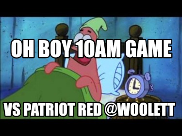 oh-boy-10am-game-vs-patriot-red-woolett