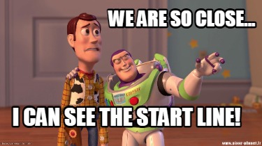 we-are-so-close...-i-can-see-the-start-line