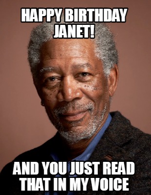 happy-birthday-janet-and-you-just-read-that-in-my-voice