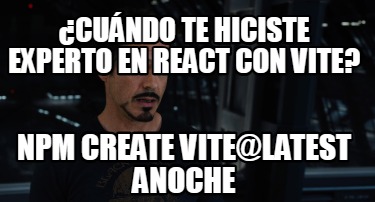 cundo-te-hiciste-experto-en-react-con-vite-npm-create-vitelatest-anoche