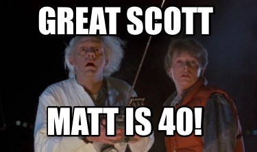 great-scott-matt-is-407