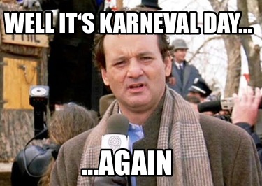 well-its-karneval-day-again
