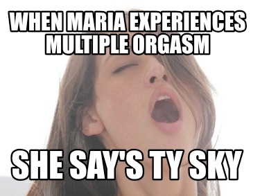 when-maria-experiences-multiple-orgasm-she-says-ty-sky