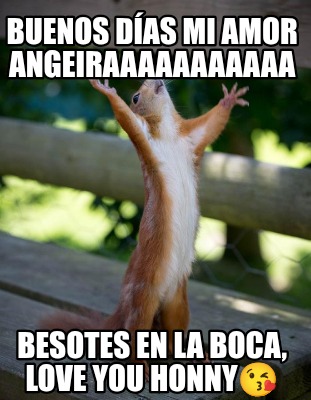 buenos-das-mi-amor-angeiraaaaaaaaaaa-besotes-en-la-boca-love-you-honny