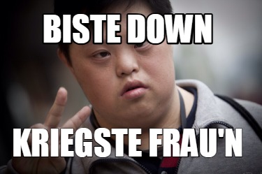 biste-down-kriegste-fraun