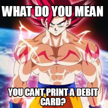 what-do-you-mean-you-cant-print-a-debit-card