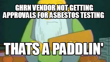 ghrn-vendor-not-getting-approvals-for-asbestos-testing-thats-a-paddlin