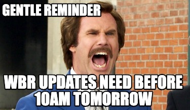 gentle-reminder-wbr-updates-need-before-10am-tomorrow