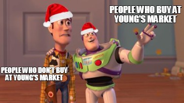 people-who-buy-at-youngs-market-people-who-dont-buy-at-youngs-market