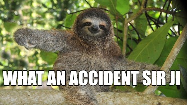 what-an-accident-sir-ji