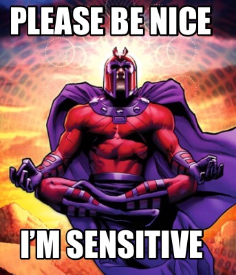 please-be-nice-im-sensitive