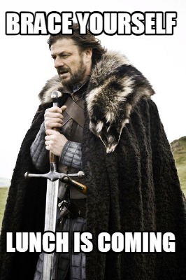 brace-yourself-lunch-is-coming5