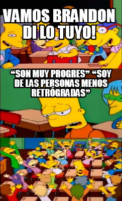 vamos-brandon-di-lo-tuyo-son-muy-progres-soy-de-las-personas-menos-retrgradas
