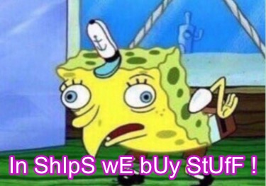 in-ships-we-buy-stuff-