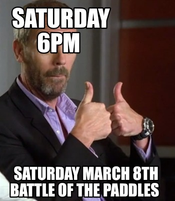saturday-6pm-saturday-march-8th-battle-of-the-paddles
