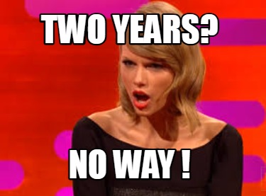 two-years-no-way-