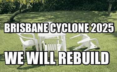 brisbane-cyclone-2025-we-will-rebuild