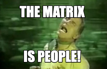 the-matrix-is-people