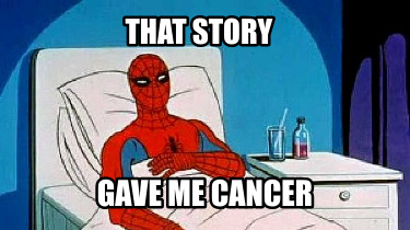 that-story-gave-me-cancer3