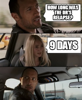 how-long-was-the-drs-relapse-9-days
