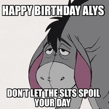 happy-birthday-alys-dont-let-the-slts-spoil-your-day
