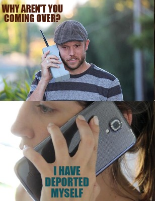 why-arent-you-coming-over-i-have-deported-myself