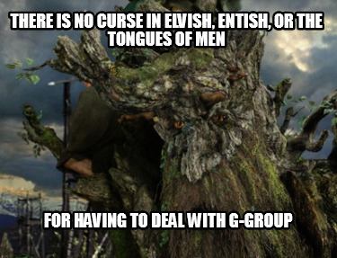 there-is-no-curse-in-elvish-entish-or-the-tongues-of-men-for-having-to-deal-with