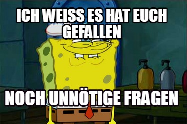 ich-weiss-es-hat-euch-gefallen-noch-unntige-fragen