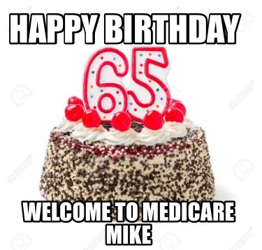 happy-birthday-welcome-to-medicare-mike
