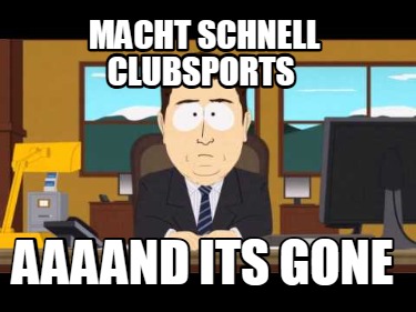 macht-schnell-clubsports-aaaand-its-gone