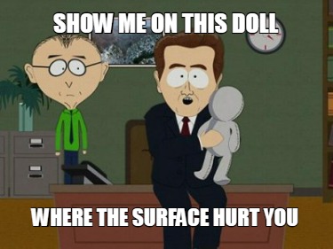 show-me-on-this-doll-where-the-surface-hurt-you