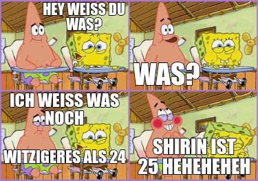 hey-wei-du-was-was-ich-wei-was-noch-shirin-ist-25-heheheheh-witzigeres-als-24