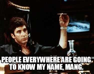 people-everywhere-are-going-to-know-my-name-mang